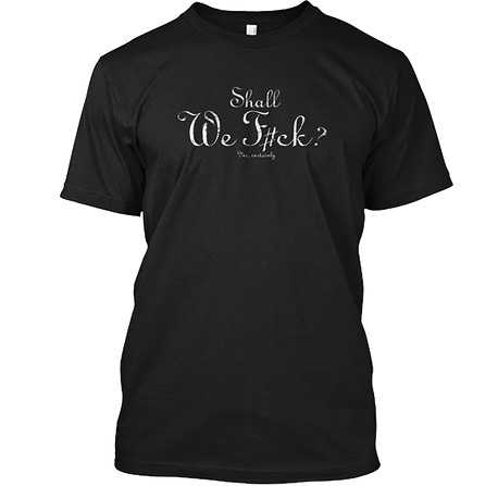 Shall We make out t-shirt